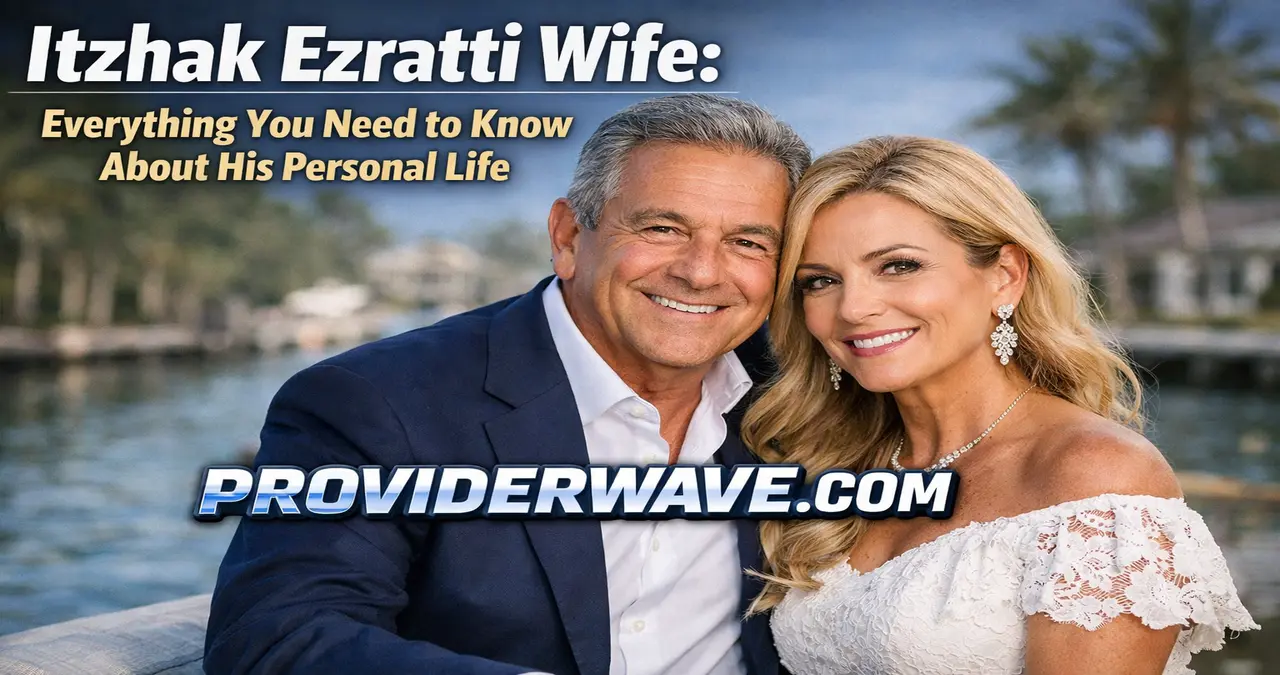 Itzhak Ezratti Wife: Everything You Need to Know About His Personal Life