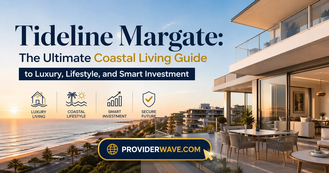 Tideline Margate: The Ultimate Coastal Living Guide to Luxury, Lifestyle, and Smart Investment
